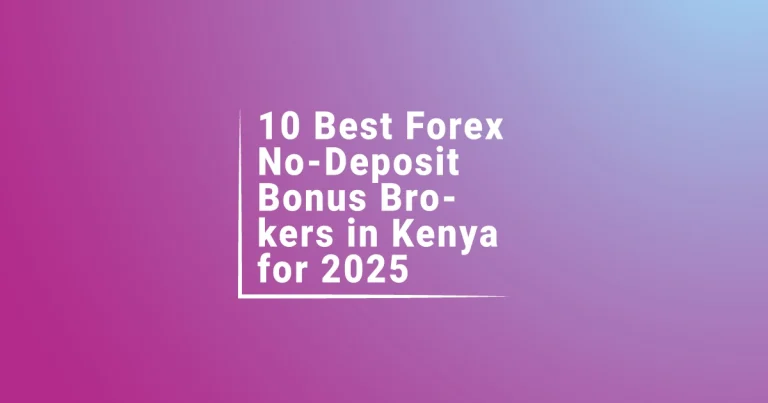 10 Best Forex No-Deposit Bonus Brokers in Kenya for 2025