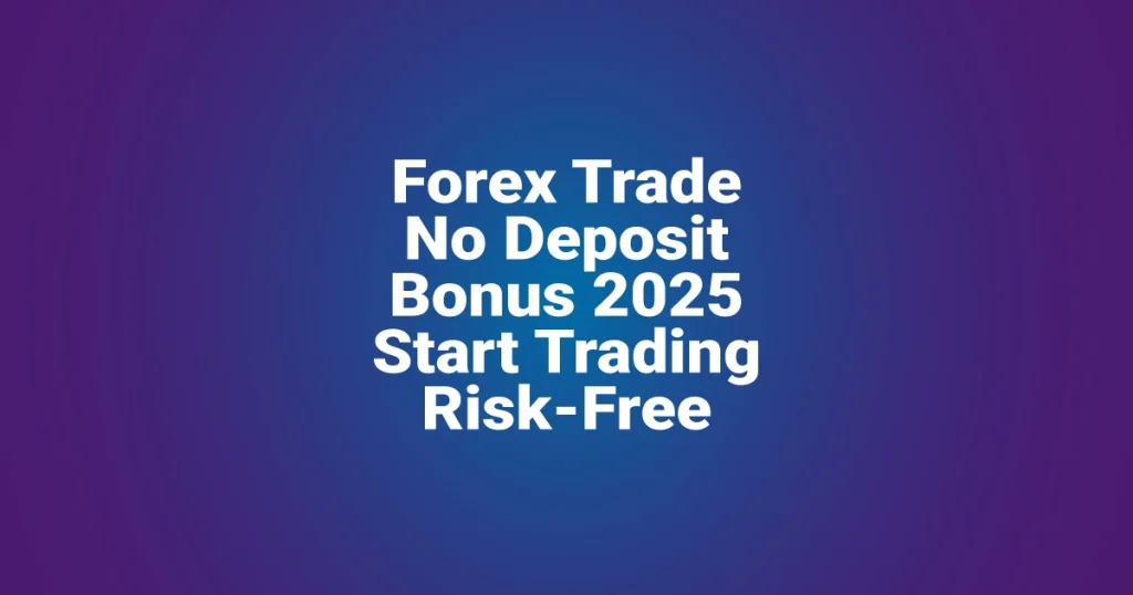 Forex Trade No Deposit Bonus