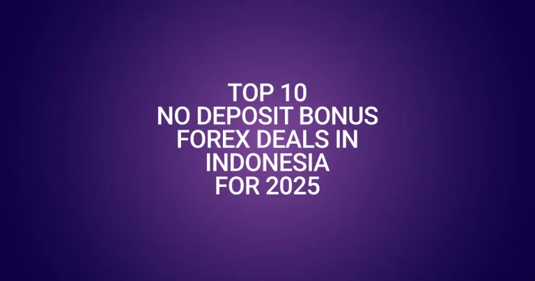 Top 10 No Deposit Bonus Forex Deals in Indonesia for 2025