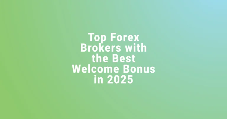 Top Forex Brokers with the Best Welcome Bonus in 2025
